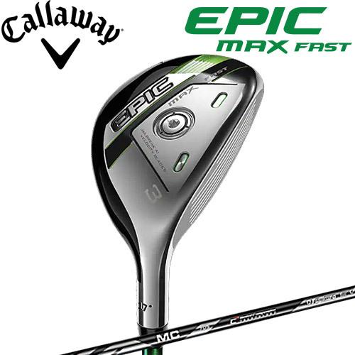 Callaway [キャロウェイ] EPIC MAX FAST ユーティリティ Fujikura MC70