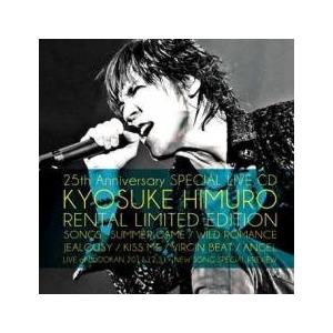氷室京介「KYOSUKEHIMURO25THANNIVERSARYTOUR」 KYOSUKE HIMURO 25th Anniversary SPECIAL LIVE CD RENTAL LIMITED