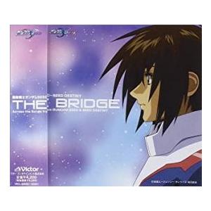 機動戦士ガンダムSEED SEED DESTINY BEST THE BRIDGE Across the Songs