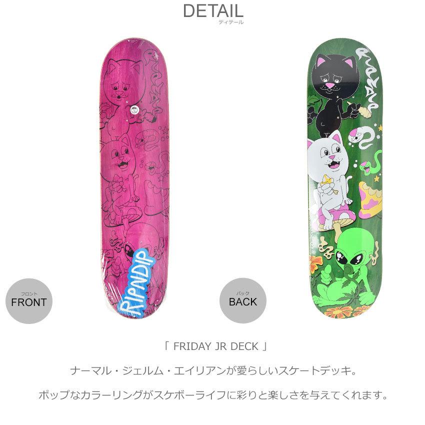 RIPNDIP スケートボード RIPNDIP（リップンディップ） スケートデッキ FRIDAY JR DECK RND9166